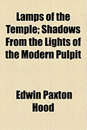 Lamps of the Temple: Shadows from the Lights of the Modern Pulpit