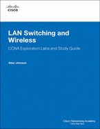 LAN Switching and Wireless: CCNA Exploration Labs and Study Guide - Johnson, Allan