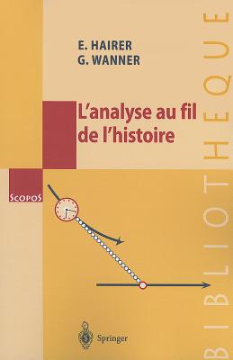 L'Analyse Au Fil de L'Histoire - Hairer, E, and Wanner, G