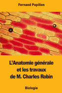 L'Anatomie gnrale et les travaux de M. Charles Robin