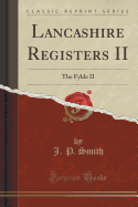 Lancashire Registers II: The Fylde II (Classic Reprint)