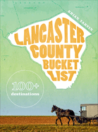 Lancaster County Bucket List: 100+ Destinations