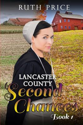 Lancaster County Second Chances Book 1 - Price, Ruth
