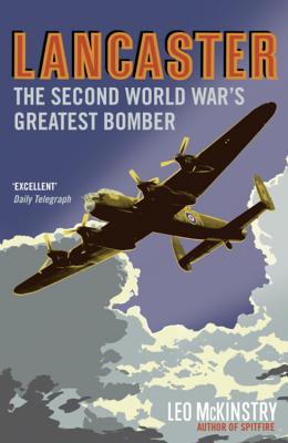 Lancaster: The Second World War's Greatest Bomber - McKinstry, Leo