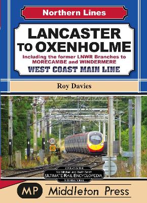 Lancaster To Oxenholme.: including the former LNWR Branches To Morecombe and Windermere. - Davies, Roy