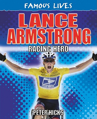 Lance Armstrong: Racing Hero - Hicks, Peter