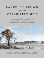 Lancelot Brown and the Capability Men: Landscape Revolution in Eighteenth-Century England