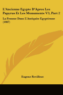 L'Ancienne Egypte D'Apres Les Papyrus Et Les Monuments V3, Part 2: La Femme Dans L'Antiquite Egyptienne (1907)