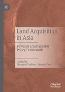 Land Acquisition in Asia: Towards a Sustainable Policy Framework
