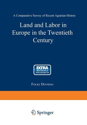 Land and Labor in Europe in the Twentieth Century: A Comparative Survey of Agrarian History - Dovring, Folke