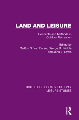 Land and Leisure: Concepts and Methods in Outdoor Recreation - Van Doren, Carlton S (Editor), and Priddle, George B (Editor), and Lewis, John E (Editor)