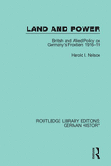 Land and Power: British and Allied Policy on Germany's Frontiers 1916-19