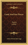 Land and Sea Pieces: Poems (1904)