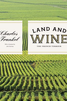 Land and Wine: The French Terroir - Frankel, Charles
