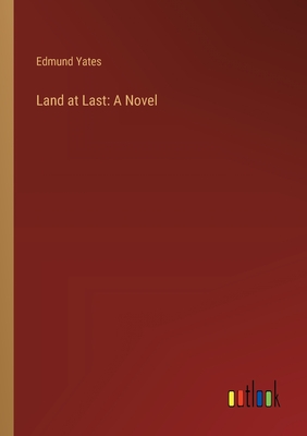 Land at Last - Yates, Edmund