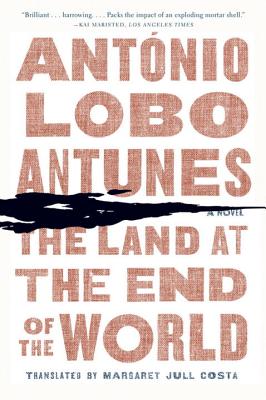 Land at the End of the World - Lobo Antunes, Antonio, and Costa, Margaret Jull (Translated by)