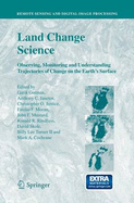 Land Change Science: Observing, Monitoring and Understanding Trajectories of Change on the Earth's Surface