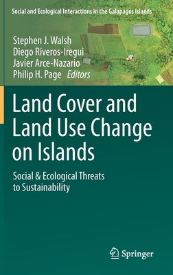 Land Cover and Land Use Change on Islands: Social & Ecological Threats to Sustainability - Walsh, Stephen J (Editor), and Riveros-Iregui, Diego (Editor), and Arce-Nazario, Javier (Editor)