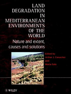 Land Degradation in Mediterranean Environments of the World: Nature and Entent, Causes and Solutions - Conacher, Arthur J (Editor), and Sala, Maria (Editor)