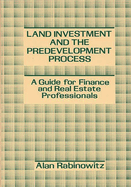 Land Investment and the Predevelopment Process: A Guide for Finance and Real Estate Professionals