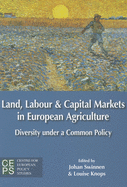 Land, Labour, and Capital Markets in European Agriculture: Diversity Under a Common Policy