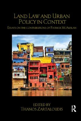 Land Law and Urban Policy in Context: Essays on the Contributions of Patrick McAuslan - Zartaloudis, Thanos (Editor)