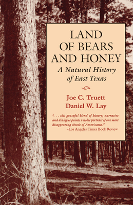 Land of Bears and Honey: A Natural History of East Texas - Truett, Joe C