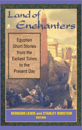 Land of Enchanters: Egyptian Short Stories from the Earliest Times to the Present Day