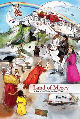 Land of Mercy: A Tale of the Three Jewels of Tibet - Bryant, Shelly (Translated by), and Wen, Fan