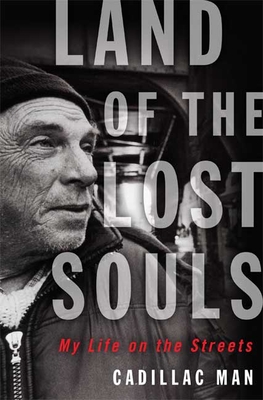 Land of the Lost Souls: My Life on the Streets - Cadillac Man