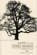 Land of the Three Miamis: a Traditional Narrative of the Iroquois in Ohio - Barbara Alice Mann