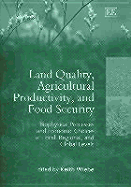 Land Quality, Agricultural Productivity, and Food Security: Biophysical Processes and Economic Choices at Local, Regional, and Global Levels