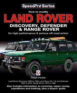 Land Rover Discovery, Defender & Range Rover: How to Modify for High Performance & off-Road Action