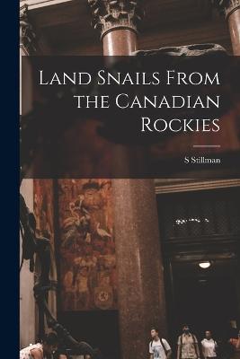 Land Snails From the Canadian Rockies - Berry, S Stillman 1887-1984