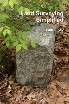 Land Surveying Simplified - Gay, Paul L