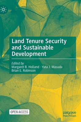 Land Tenure Security and Sustainable Development - Holland, Margaret B (Editor), and Masuda, Yuta J (Editor), and Robinson, Brian E (Editor)