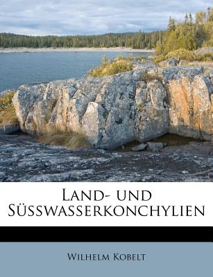 Land- Und Susswasserkonchylien - Kobelt, Wilhelm