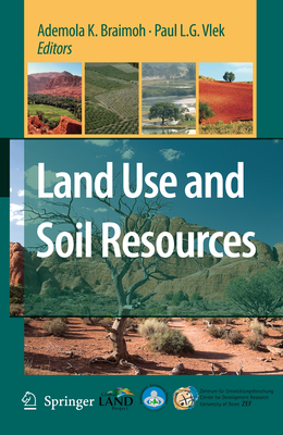 Land Use and Soil Resources - Braimoh, Ademola K. (Editor), and Vlek, Paul L.G. (Editor)