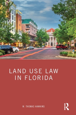 Land Use Law in Florida - Hawkins, W Thomas