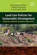 Land Use Policies for Sustainable Development: Exploring Integrated Assessment Approaches - McNeill, Desmond (Editor), and Nesheim, Ingrid (Editor), and Brouwer, Floor (Editor)