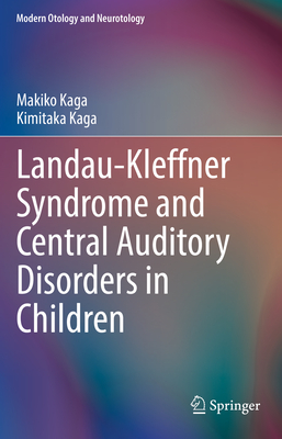 Landau-Kleffner Syndrome and Central Auditory Disorders in Children - Kaga, Makiko, and Kaga, Kimitaka