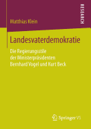 Landesvaterdemokratie: Die Regierungsstile Der Ministerprasidenten Bernhard Vogel Und Kurt Beck