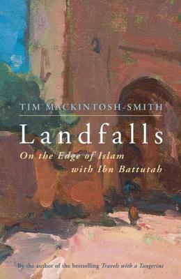 Landfalls: On the Edge of Islam from Zanzibar to the Alhambra - Mackintosh-Smith, Tim