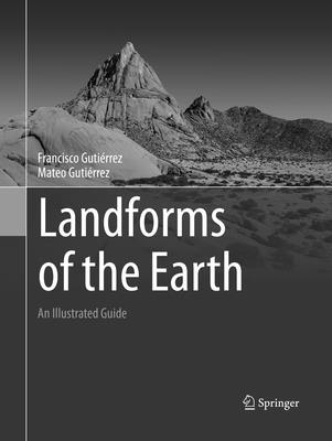 Landforms of the Earth: An Illustrated Guide - Gutirrez, Francisco, and Gutirrez, Mateo