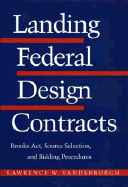 Landing Federal Design Contracts: Brooks ACT, Source Selection, and Bidding Procedures