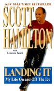 Landing It: My Life on and Off the Ice: My Life on and Off the Ice - Hamilton, Scott, and Benet, Lorenzo, and Kensington (Producer)