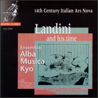 Landini and his time - Alba Musica Kyo; Chiyomi Yamada (voices); Hiroshi Fukuzawa (vielle); Taka Kitazato (recorder); Taka Kitazato (shawm);...