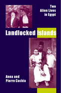 Landlocked Islands: Two Alien Lives in Egypt: Two Alien Lives in Egypt