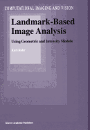 Landmark-Based Image Analysis: Using Geometric and Intensity Models