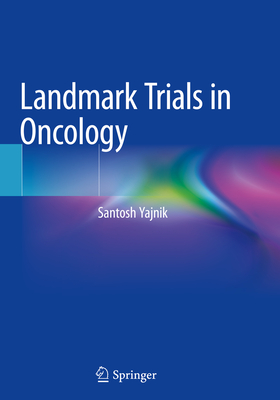 Landmark Trials in Oncology - Yajnik, Santosh